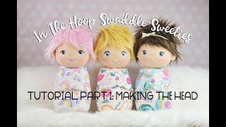 In the Hoop Swaddle Sweeties Tutorial Part 1 Making the Head [upl. by Ahset]