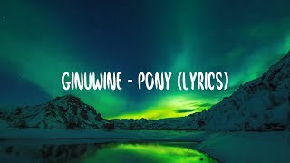 Ginuwine  Pony lyrics [upl. by Hux134]