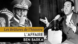 Les Brûlures de lHistoire  Laffaire Ben Barka [upl. by Riba]