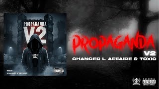 Changer l’affaire X TOXIC PROPAGANDA V2 Official visualizer [upl. by Atnim]