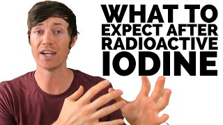 Radioactive Iodine Treatment What to Expect Afterward [upl. by Teriann]