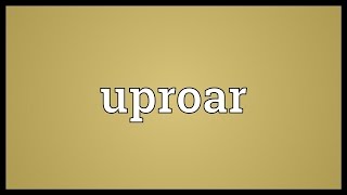 Uproar Meaning [upl. by Yssis]