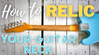 How To Relic A Guitar NeckQuick amp Easy [upl. by Esinel]