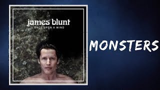 James Blunt  Monsters Lyrics [upl. by Aeht524]