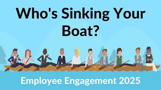 Employee Engagement  Whos Sinking Your Boat [upl. by Auqinahs]