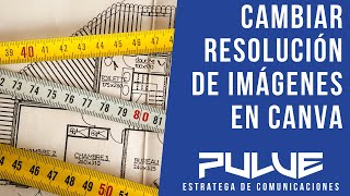 TUTORIAL Cambiar resolución de fotografías e imágenes en Canva [upl. by Sissie]