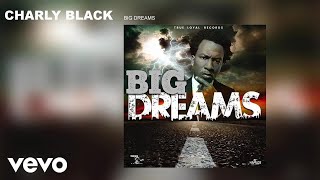 Charly Black  Big Dreams Audio [upl. by Ivers]