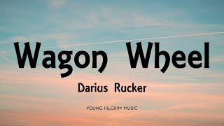 Darius Rucker  Wagon Wheel Lyrics [upl. by Amrac733]