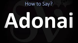 How to Pronounce Adonai CORRECTLY [upl. by Patrizio]