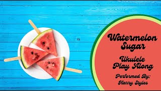 Watermelon Sugar Ukulele Play Along Simplified 3 chords [upl. by Ardet392]