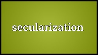 Secularization Meaning [upl. by Tri974]