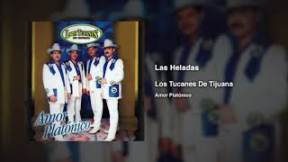 Las Heladas – Los Tucanes De Tijuana Audio Oficial [upl. by Keryt]