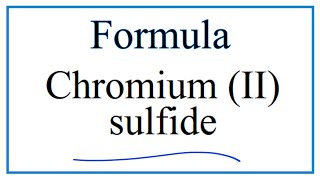 How to Write the Formula for Chromium II sulfide [upl. by Ema]