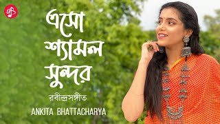 Eso Shyamalo Sundoro  Ankita Bhattacharyya  Rabindra Sangeet [upl. by Aniwde]