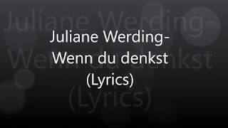 Juliane WerdingWenn du denkst Lyrics [upl. by Ikkir]