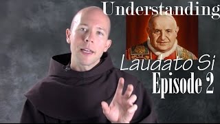 Understanding Laudato Si EP 02 quotSituating Laudato Siquot [upl. by Haisi]