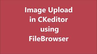 Image Upload in CKEDITOR using FileBrowser  Custom upload file in PHP  CKEDITOR Tutorial [upl. by Heman]