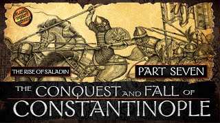 Conquest and Fall of Constantinople  Part 7  The Rise of Saladin [upl. by Disharoon]