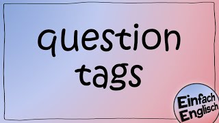 question tags  einfach erklärt  Einfach Englisch [upl. by Wills476]