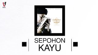 Ustad Jefri Al Buchori Uje  Sepohon Kayu  Official Audio [upl. by Aisa]