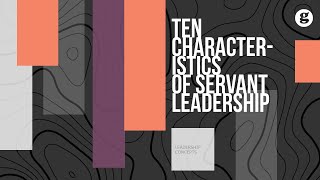 Ten Characteristics of Servant Leadership [upl. by Benedikt496]