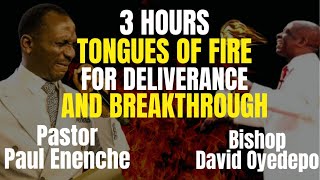 3 HOURS TONGUES OF FIRE FOR DELIVERANCE AND BREAKTHROUGH BY PASTOR PAUL ENENCHE amp BISHOP OYEDEPO [upl. by Dielle113]