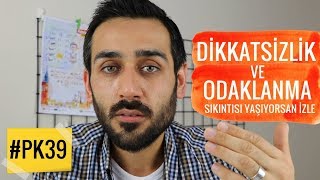 Dikkatsizlik ve Odaklanma Sıkıntısı Yaşayanlara 5 Faydalı Taktik PK 39 [upl. by Epuladaugairam]