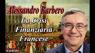 Alessandro Barbero  La crisi Finanziaria Francese [upl. by Rramel]