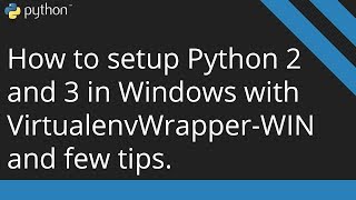 How to setup Python 2 and 3 in Windows with VirtualenvWrapper WIN [upl. by Welford563]