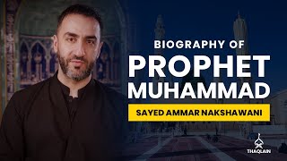 02  Biography of Holy Prophet Muhammad  Sayed Ammar Nakshawani [upl. by Ainevul504]