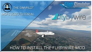 Microsoft Flight Simulator 2020  HOW TO INSTALL THE FLYBYWIRE A320 MOD [upl. by Erlinna]