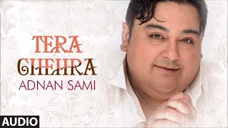 Tera Chehra Title Track Full Audio Song Adnan Sami Pop Album Songs [upl. by Yantruoc]