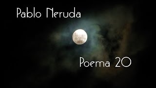 Pablo Neruda  Poema 20 [upl. by Mintz]