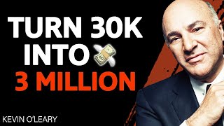 DO THIS To Turn 30000 Into 3000000  Kevin OLeary amp Sam Sheffer [upl. by Eniamrehs]