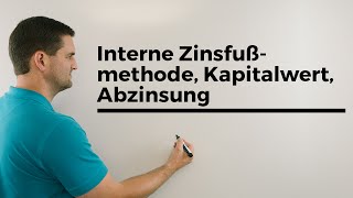 Interne Zinsfußmethode Kapitalwert Abzinsung einfaches Beispiel Wirtschaftsmathe [upl. by Critta]