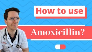 How and When to use Amoxicillin  Doctor Explains [upl. by Montagu530]