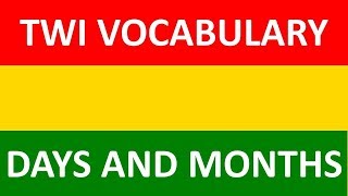 Days and Months In Twi  Twi Vocabulary  LEARNAKANCOM [upl. by Eibocaj]