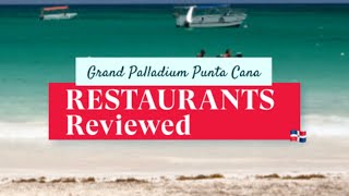 Grand Palladium Punta Cana Restaurants Reviewed [upl. by Burnsed150]