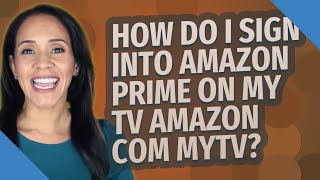 How do I sign into Amazon Prime on my TV Amazon com MYTV [upl. by Ettenahc]