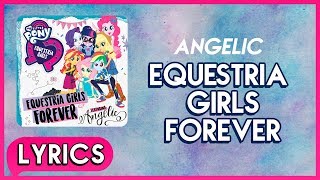 Angelic  Equestria Girls Forever Lyrics  MLP EG  Digital Series HD [upl. by Leckie439]