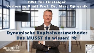 Dynamische Investitionsrechnung einfach erklärt – BWLVorlesung Teil 8 mit Prof Marc Opresnik [upl. by Aidekal]